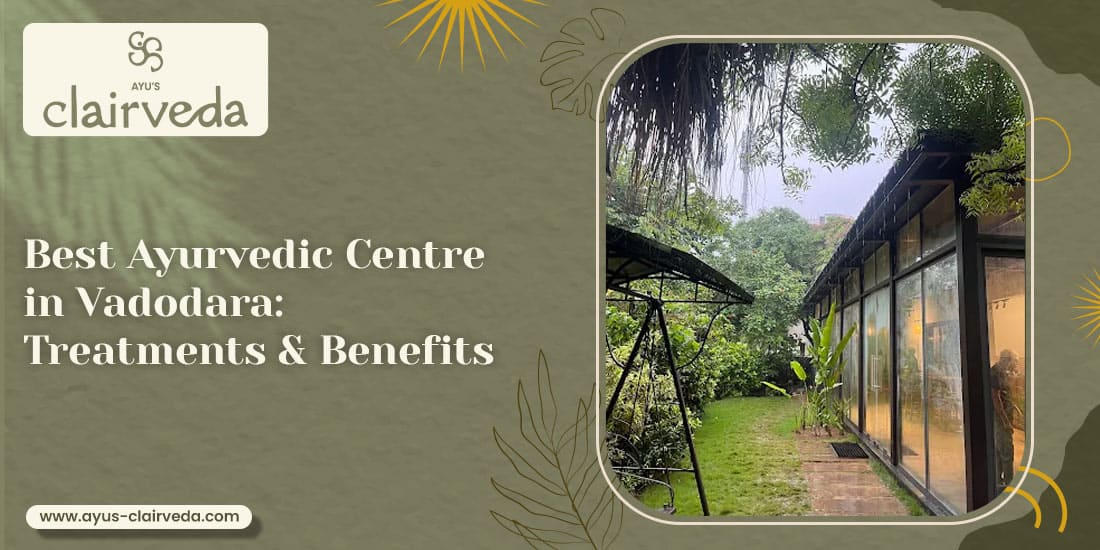 Best Ayurvedic Centre in Vadodara:  Treatments & Benefits