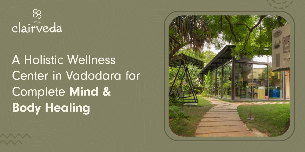 A Holistic Wellness Center in Vadodara for Complete Mind & Body Healing