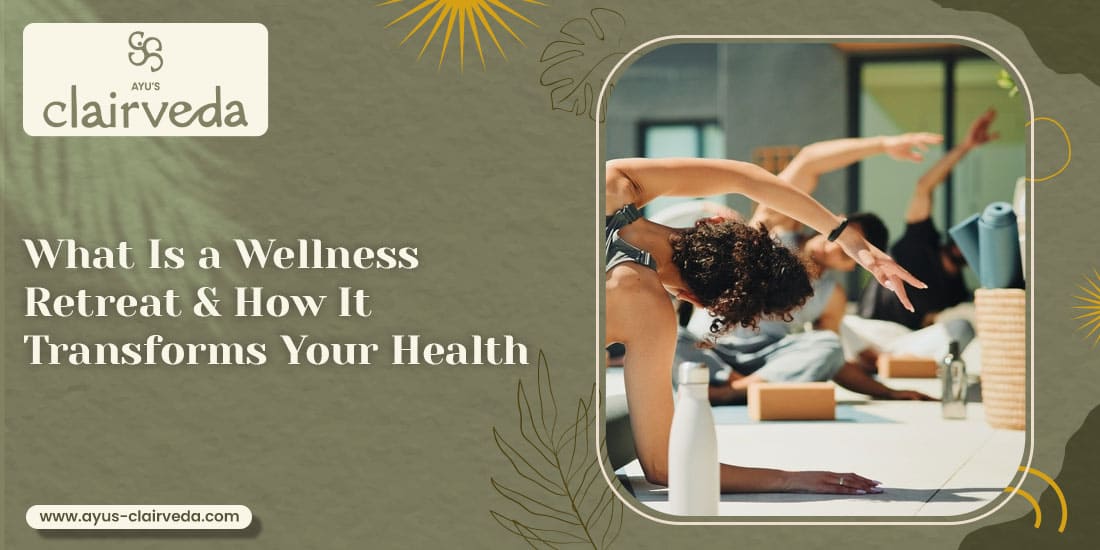 What Is a Wellness Retreat & How It Transforms Your Health