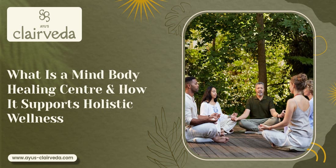 What Is a Mind Body Healing Centre and How It Supports Holistic Wellness