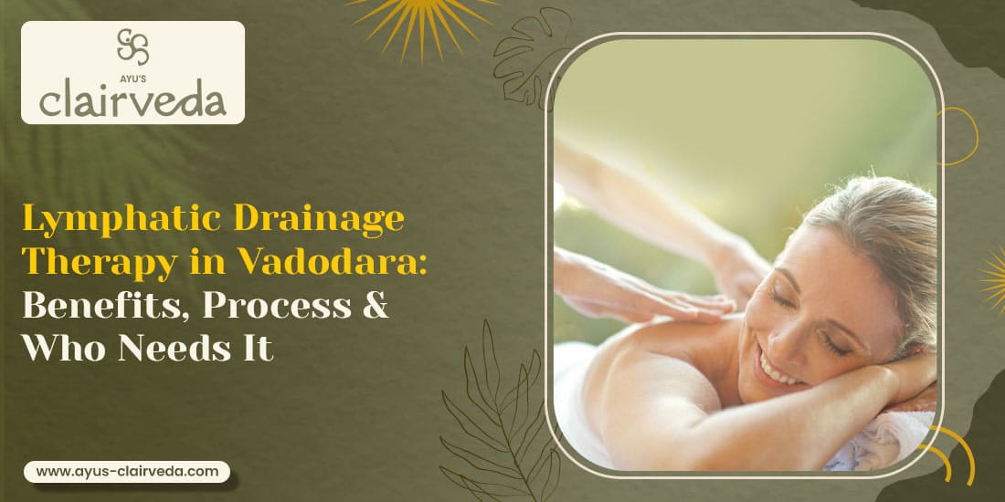 Lymphatic Drainage Therapy in Vadodara:  Benefits, Process and Who Needs It