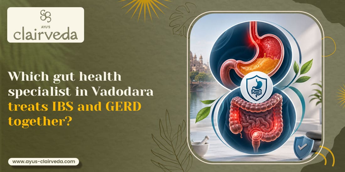 Which Gut Health Specialist in Vadodara Treats IBS and GERD Together?