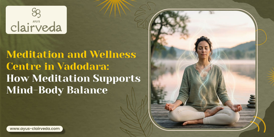 Meditation and Wellness Centre in Vadodara:  How Meditation Supports Mind-Body Balance