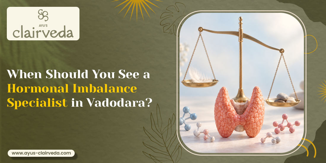 When Should You See a Hormonal Imbalance Specialist in Vadodara?