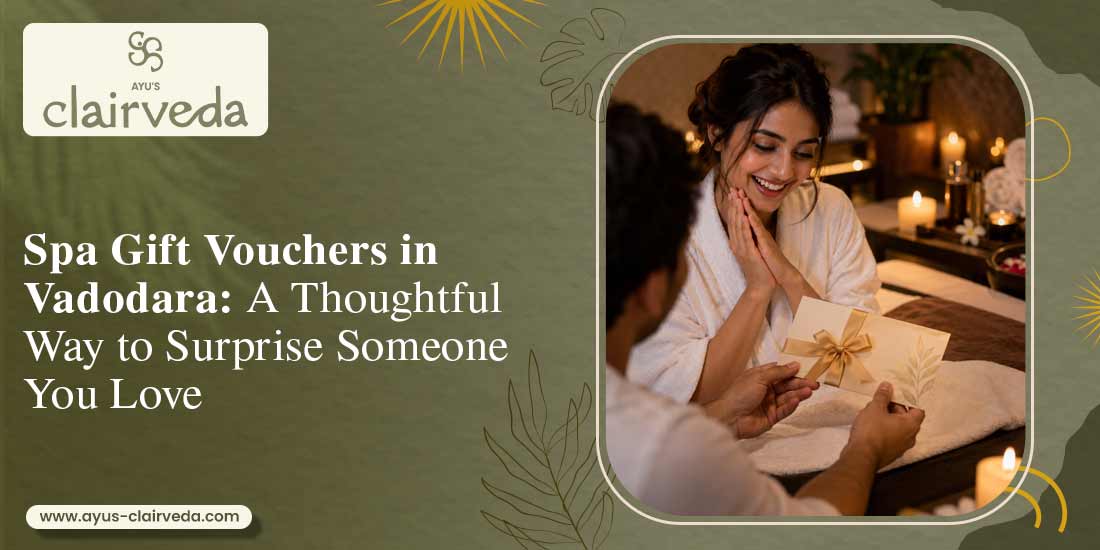 Spa Gift Vouchers in Vadodara:  A Thoughtful Way to Surprise Someone You Love